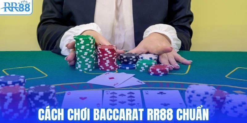Cách chơi baccarat RR88 chuẩn