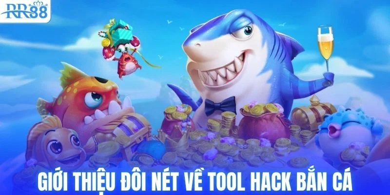 Giới thiệu đôi nét về tool hack bắn cá