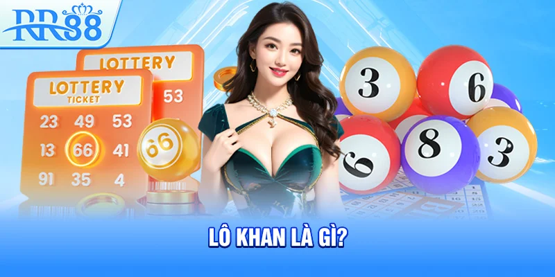 Lô khan là gì?