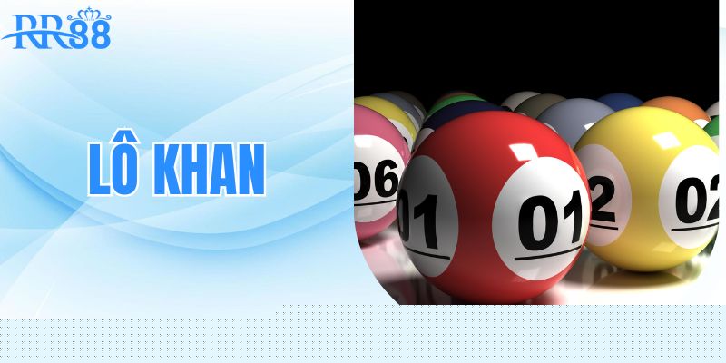 Tìm hiểu về Lo khan cùng RR88