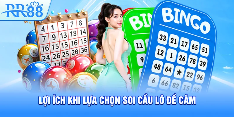 Lợi ích khi lựa chọn soi cầu lô đề câm