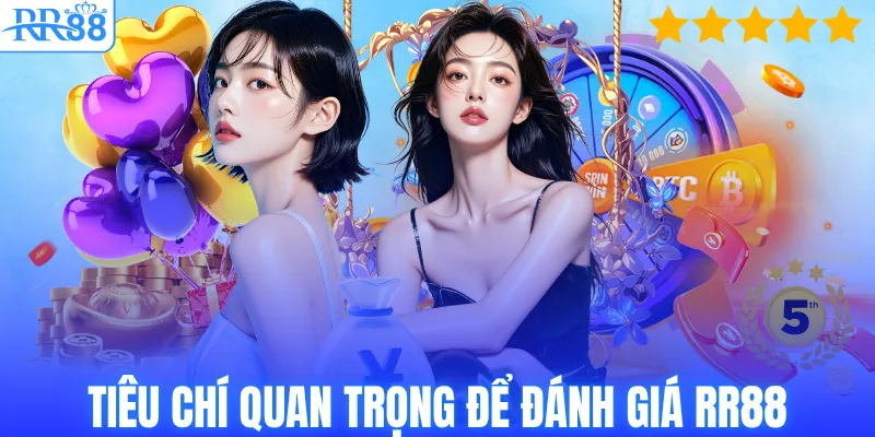 Tiêu chí quan trọng để đánh giá RR88
