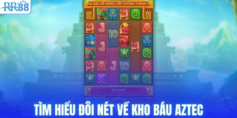 Kho Báu Aztec - Nổ Hũ Đỉnh Cao Rinh Ngay Quà Lớn Cùng RR88 2 Tìm hiểu đôi nét về kho báu Aztec